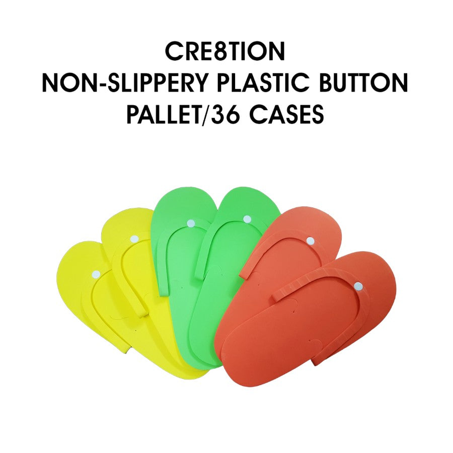 Cre8tion Non-Slippery Disposable Plastic Button - Pedicure Slippers 360 pairs/case - Pallet of 36 Cases